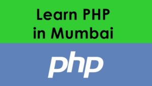 PHP Training In Mumbai. Learn Php-MySql In Mumbai. Best Php Developer Training Institute In Mumbai