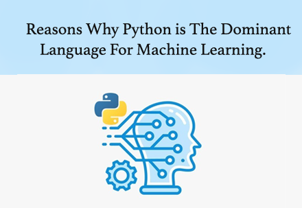 Why Python Is The Dominant Language For Machine Learning.