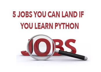 5 Jobs You Can Land If You Learn Python