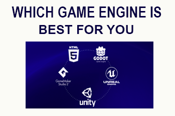 WHICH GAME ENGINE IS BEST FOR YOU