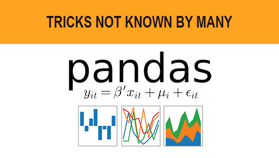 PANDAS TRICKS NOT KNOWN BY MANY